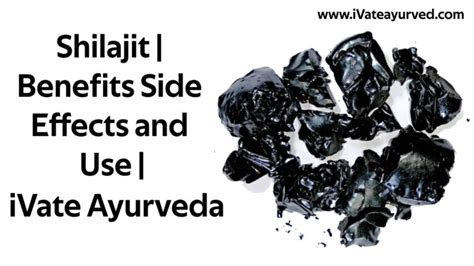 Shilajit | Benefits, Side Effects, Tips, Help and Use | iVate Ayurveda