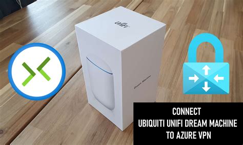 Connect Ubiquiti UniFi Dream Machine to Azure VPN - Thomas Maurer