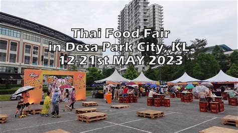 Thai Food Fair in Desa Park City 12 - 21st May 2023 - YouTube