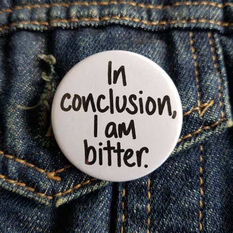 Funny Button Pin Badge in Conclusion I Am Bitter Pin Badge - Etsy