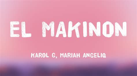 EL MAKINON - Karol G, Mariah Angeliq [Lyrics Video] 🌳 - YouTube