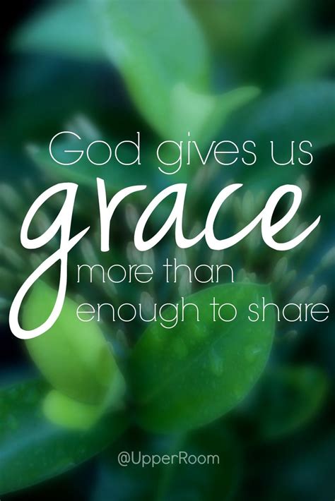 God gives us grace, more than enough to share. | Scripture quotes ...