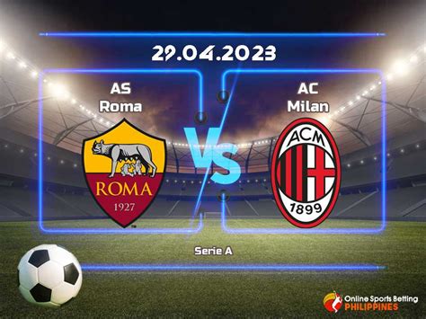 AS Roma vs. AC Milan Predictions - Online Sports Betting Philippines