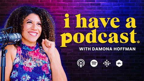 Brand Building, Podcasting & Dating Insights from Damona Hoffman on I Have a Podcast - I Have A ...