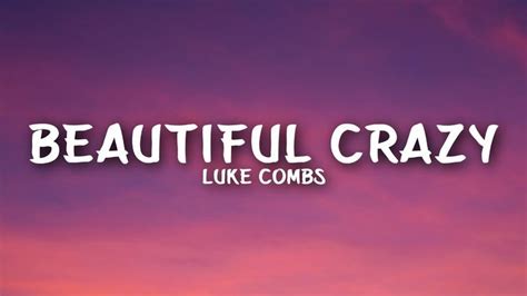 Luke Combs - Beautiful Crazy (Lyrics) - YouTube in 2022 | Crazy lyrics ...