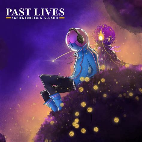 Past Lives / Promise - sapientdream/Slushii - 单曲 - 网易云音乐