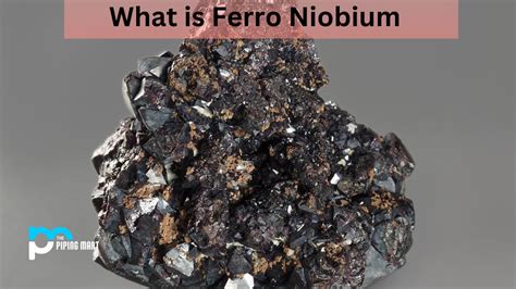 What is Ferro Niobium and Its Uses