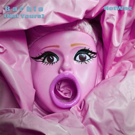 HotWax - Barbie (Not Yours) - Reviews - Album of The Year