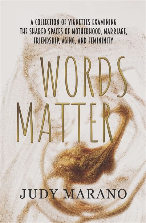 Words Matter: A collection of vignettes examining the shared spaces of motherhood, marriage ...