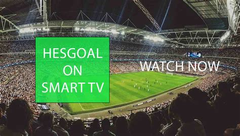 How to Watch Hesgoal on smart TV - Live Streaming 2022!