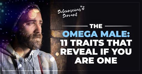 The Omega Male: 11 Interesting Traits That Reveal If YOU Are One - Subconscious Servant