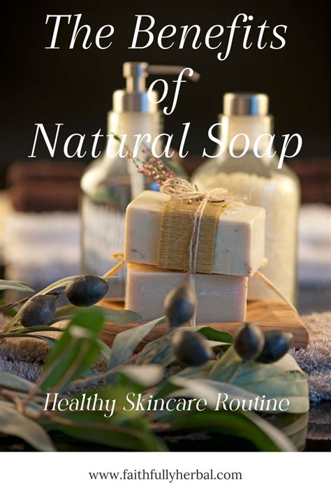 The Benefits of Natural Soap l Healthy Skincare Routine in 2024 | Healthy skin care routine ...