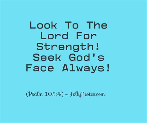 Look To The Lord For Strength! Seek God’s Face Always! – Daily Bible Verse Blog