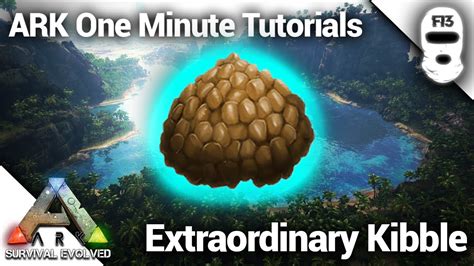 HOW TO MAKE EXTRAORDINARY KIBBLE! Ark: Survival Evolved [One Minute ...