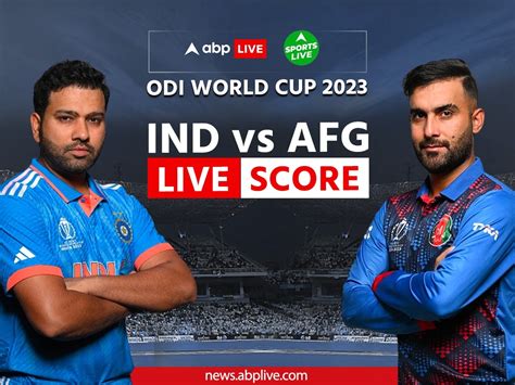 IND Vs AFG Cricket Score Live Updates ODI World Cup India vs Afghanistan Match Scorecard ...