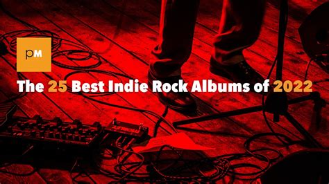 The 25 Best Indie Rock Albums of 2022