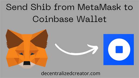 Transfer Shiba Inu (SHIB) from MetaMask to Coinbase Wallet - DC