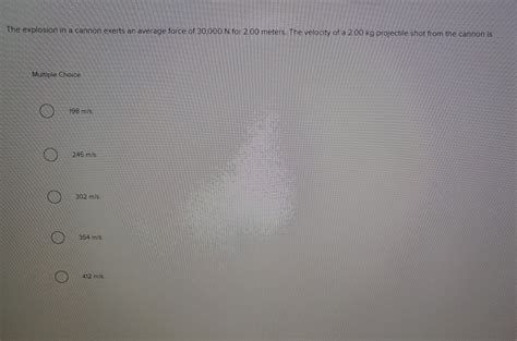 Solved The explosion in a cannon exerts an average force of | Chegg.com