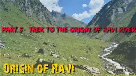 Origin of Ravi | Part 5 Trek to the Origin of Ravi river | - YouTube