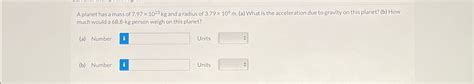 Solved A planet has a mass of 7.97×1023kg ﻿and a radius of | Chegg.com