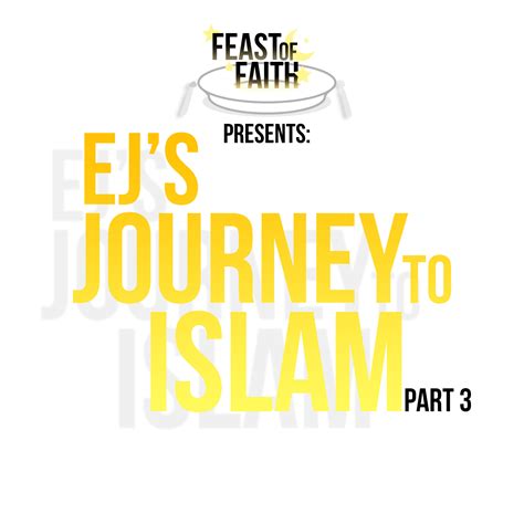 Episode 4 - Ej’s Journey to Islam: Part 3 – Feast of Faith – Podcast ...