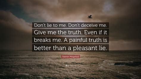 Yasmin Mogahed Quote: “Don’t lie to me. Don’t deceive me. Give me the ...