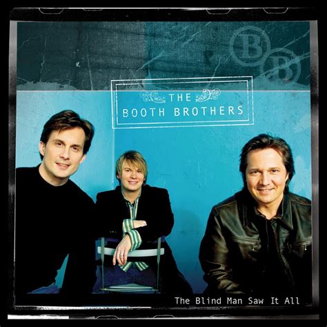 The Booth Brothers The Blind Man Saw it All (2005). | Booth brothers, Christian song lyrics ...