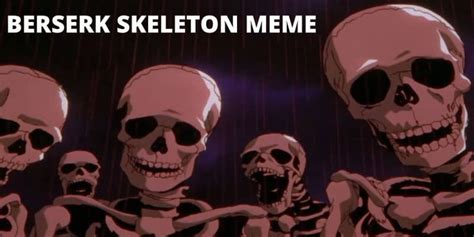 berserk skeleton meme downloadberserk skeleton meme template Skeleton Swag, Skeleton Dance, Wake ...