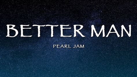 Pearl Jam - Better Man (Lyrics) - YouTube