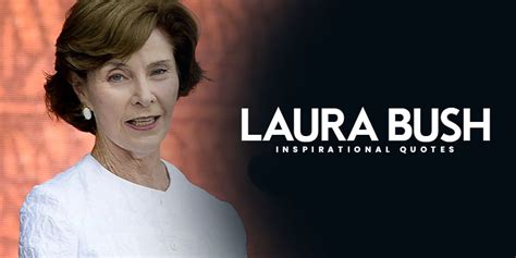 10 inspirational laura bush quotes on success - Live Online Radio Blog