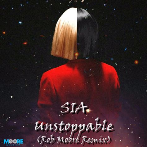 Stream Sia - Unstoppable (Rob Moore Remix) by DJ Rob Moore | Listen online for free on SoundCloud