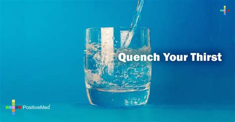 Quench Your Thirst - PositiveMed