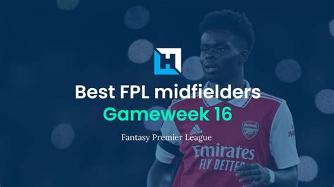 FPL tips: The best FPL midfielders for Gameweek 16