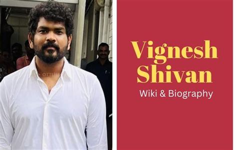 Vignesh Shivan Wiki, Biography, Age, Wife, Family, Education, Height ...