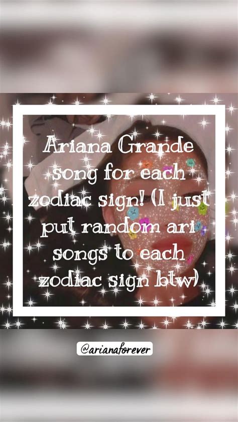 Ariana Grande, Zodiac Signs!