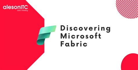 Discovering Microsoft Fabric - Aleson ITC