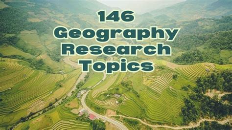 146 Exquisite Geography Research Topics To Write About