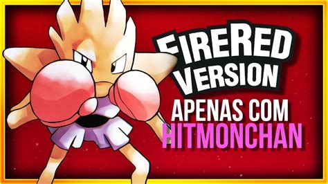 POKÉMON FIRE RED SÓ COM O HITMONCHAN - É POSSÍVEL? - DESAFIO POKÉMON #107 - YouTube