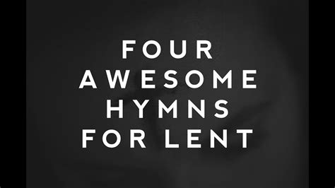 4 Hymns You Should Sing During Lent - YouTube