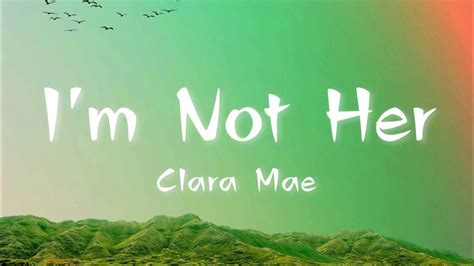 I'm Not Her - Clara Mae (Lyrics) - YouTube