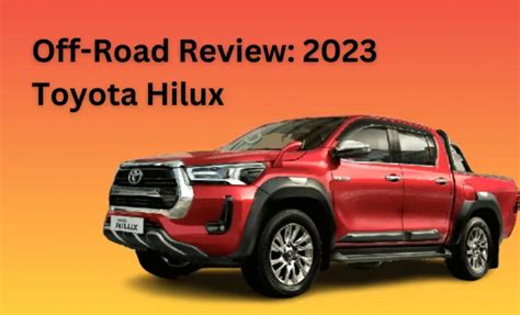 Off-Road Review: 2023 Toyota Hilux - Engineeringmix