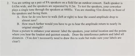 Solved 2. You are setting up a pair of PA speakers on a | Chegg.com