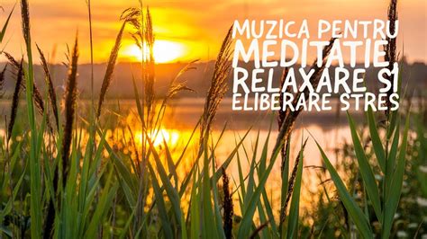 Muzica pentru meditatie - Muzica de relaxare (Meditation music ...