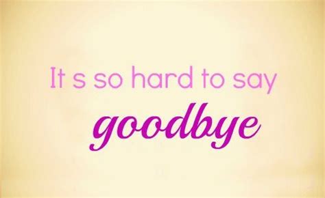 Hard To Say Goodbye Quotes. QuotesGram