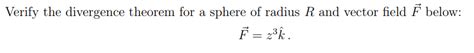 Solved Verify the divergence theorem for a sphere of radius | Chegg.com