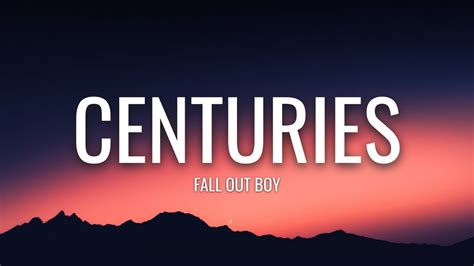 Fall Out Boy - Centuries (Lyrics) - YouTube