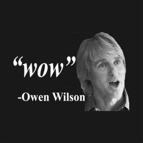 WOW - Owen Wilson - Owen Wilson - T-Shirt | TeePublic