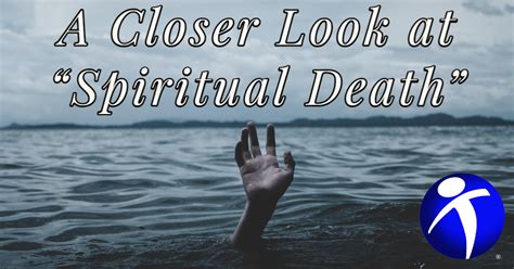 A Closer Look at Spiritual Death | Truth For The World