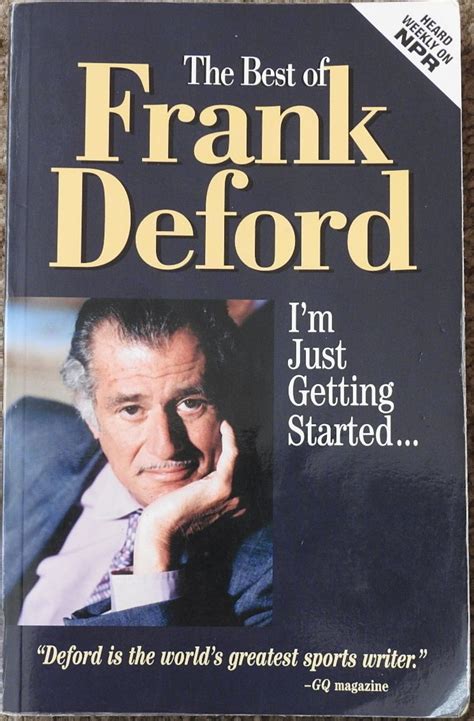 The Best of Frank Deford : I'm Just Getting Started by Deford, Frank: Very Good+ Soft Cover ...