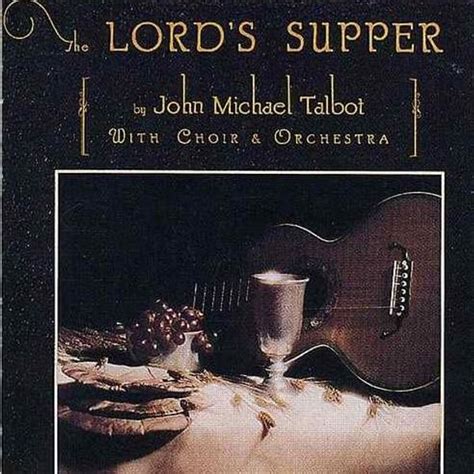 John Michael Talbot - The Lord's Supper Lyrics and Tracklist | Genius